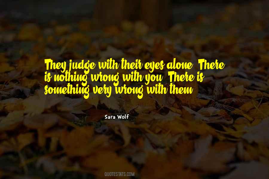 Nothing Is Wrong With You Quotes #417204