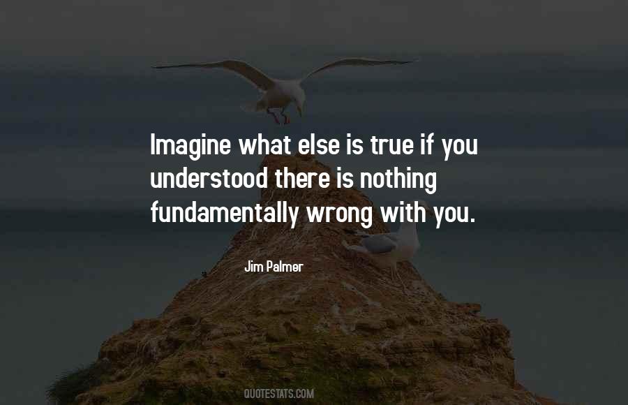 Nothing Is Wrong With You Quotes #873147