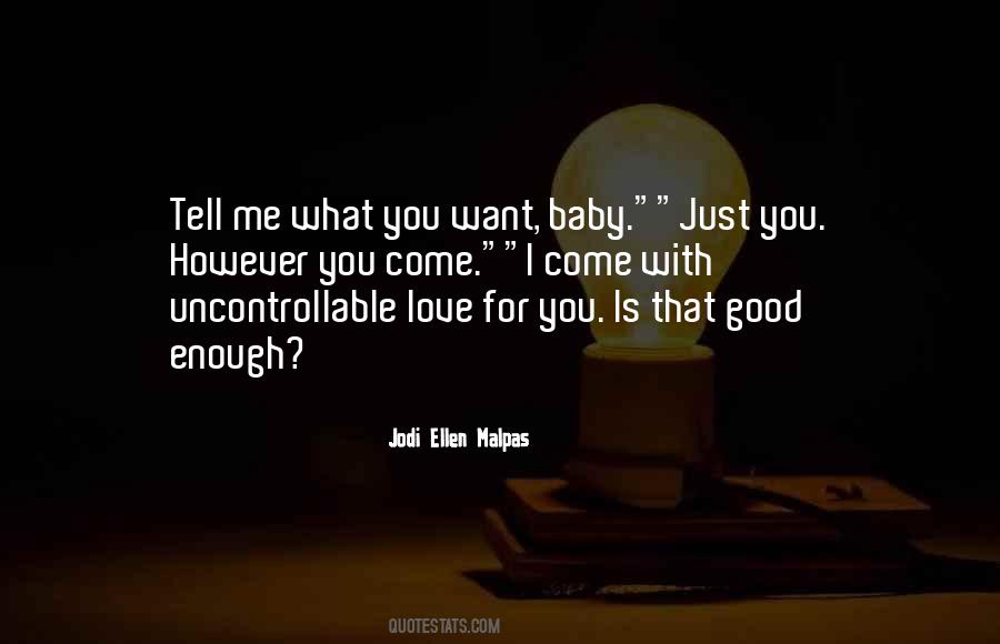 Tell Me What You Want Quotes #1683698