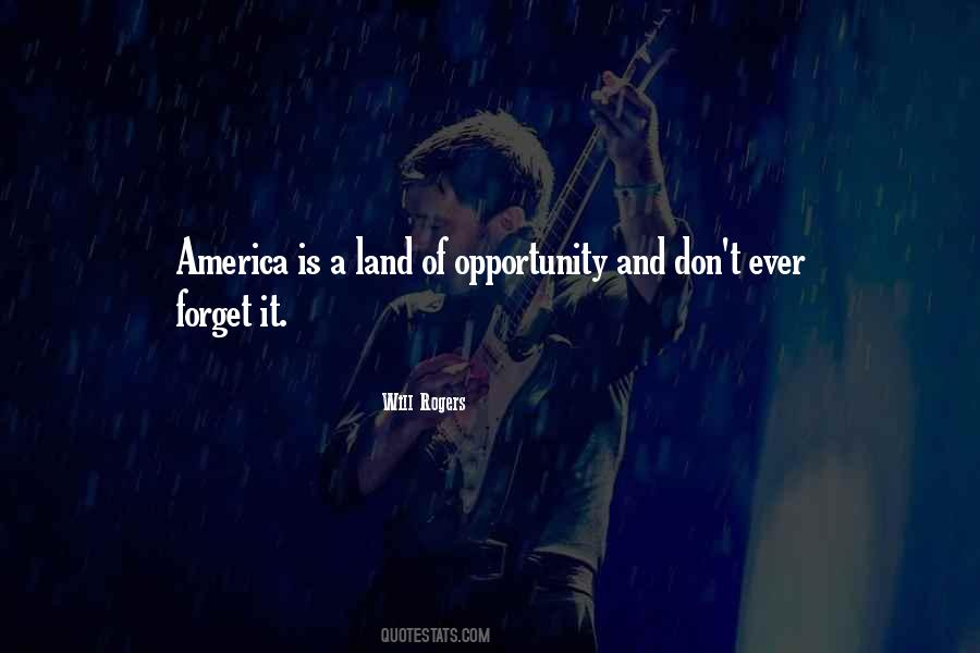 America Is A Land Of Opportunity Quotes #1728714