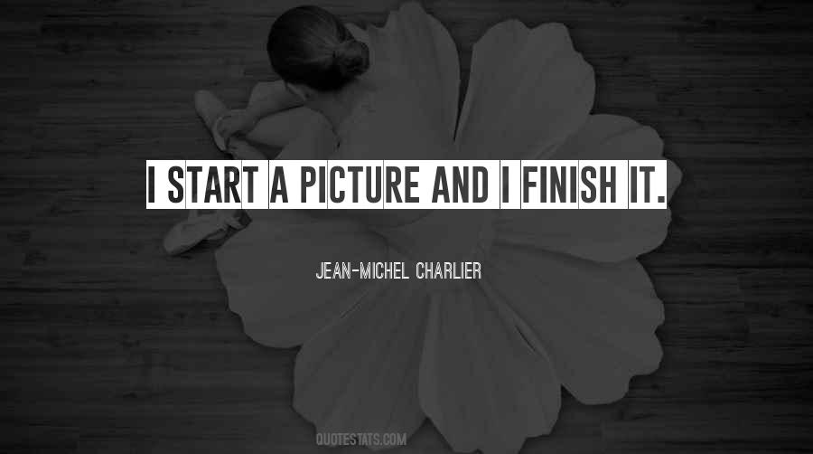 If You Start Something Finish It Quotes #189875