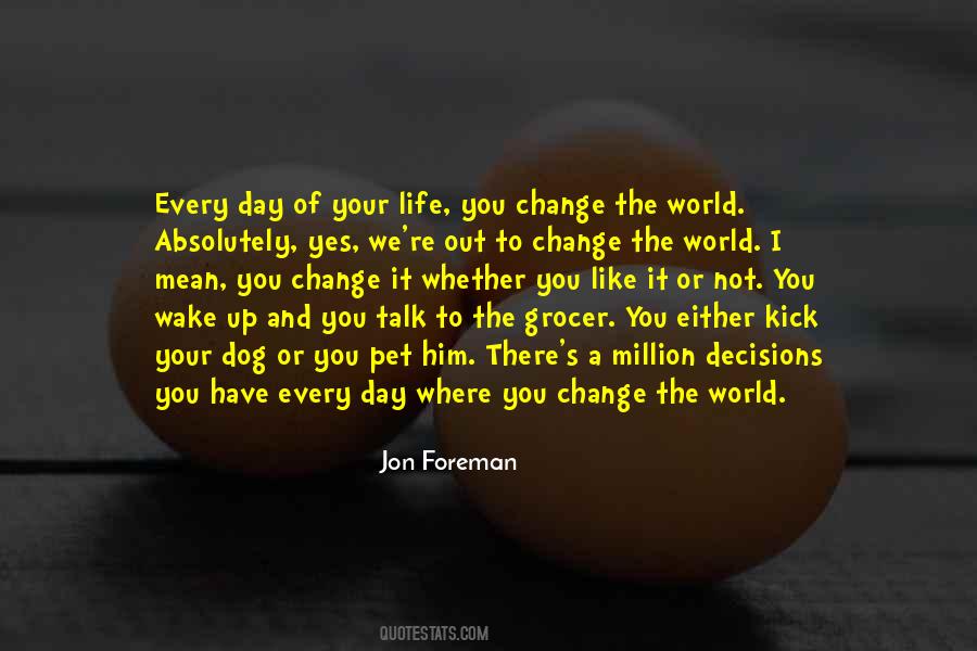 Life Can Change Just Like That Quotes #148615