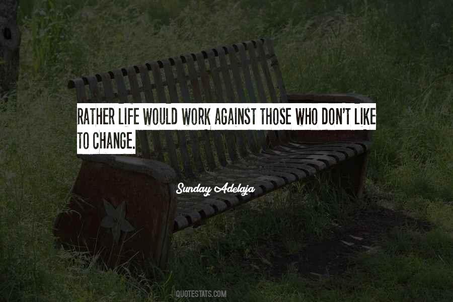 Life Can Change Just Like That Quotes #247568