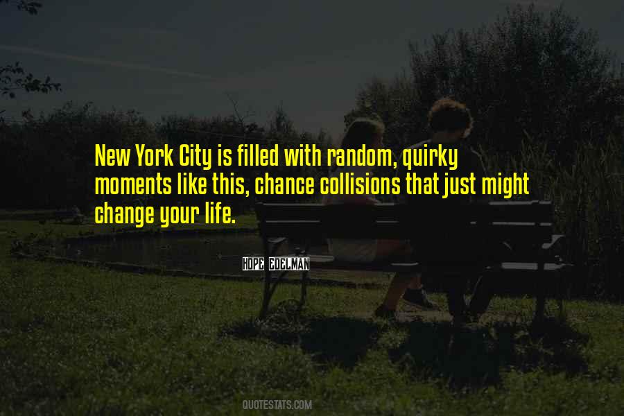 Life Can Change Just Like That Quotes #95399