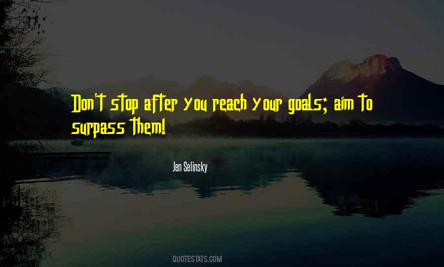 Go After Your Goals Quotes #63603