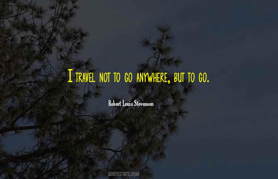 Go Anywhere Quotes #1171852