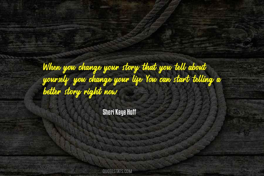 Change Your Story Change Your Life Quotes #499039