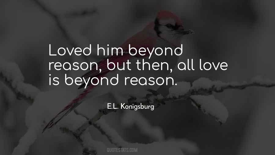 Go Beyond Reason To Love Quotes #3972