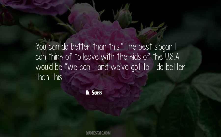 Got To Do Better Quotes #294910