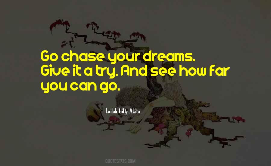 Go Chase Your Dreams Quotes #1365826