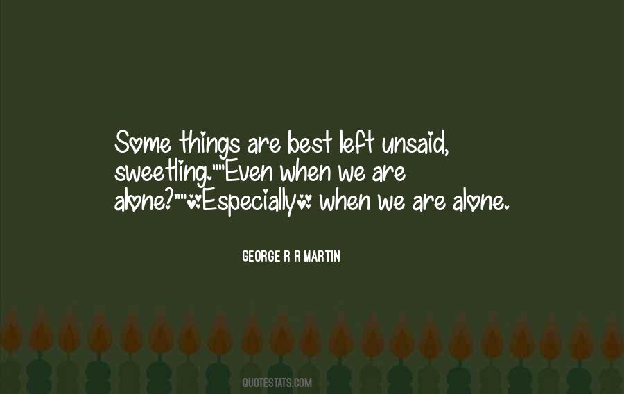 Some Things Are Best Left Unsaid Quotes #1562126