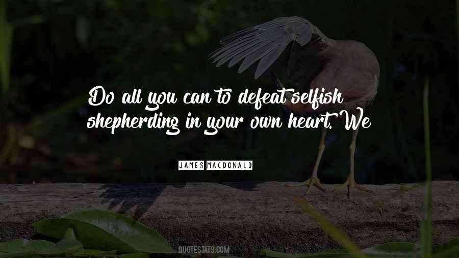 Selfish Heart Quotes #376880