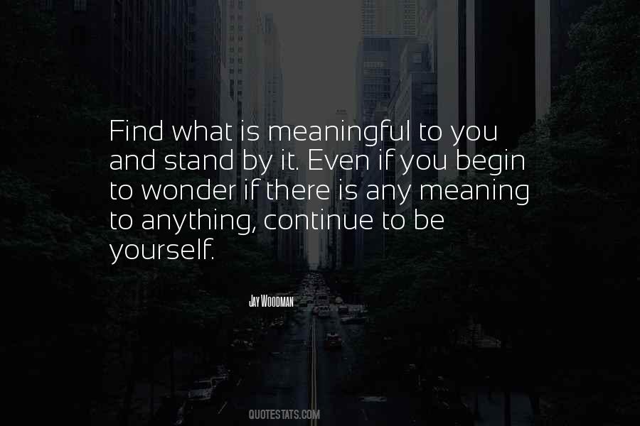 Meaning And Meaningful Quotes #923802