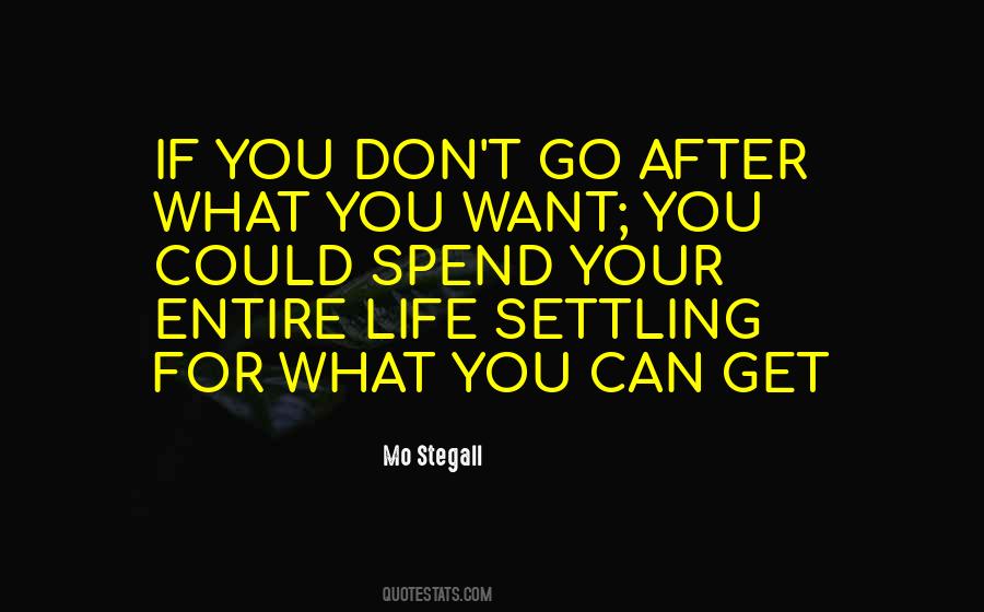 Go For What You Want Quotes #115537