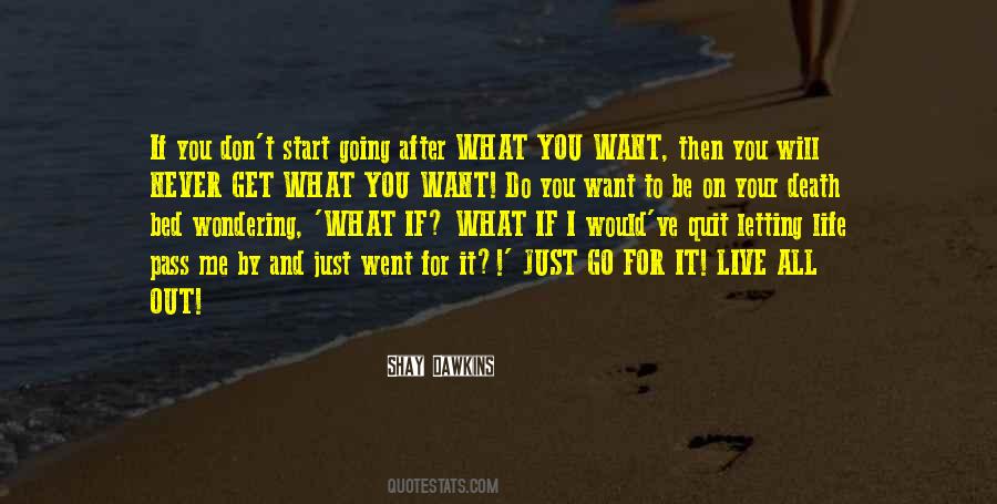 Go For What You Want Quotes #548807