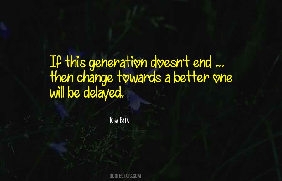 Quotes About Generation Change #254415