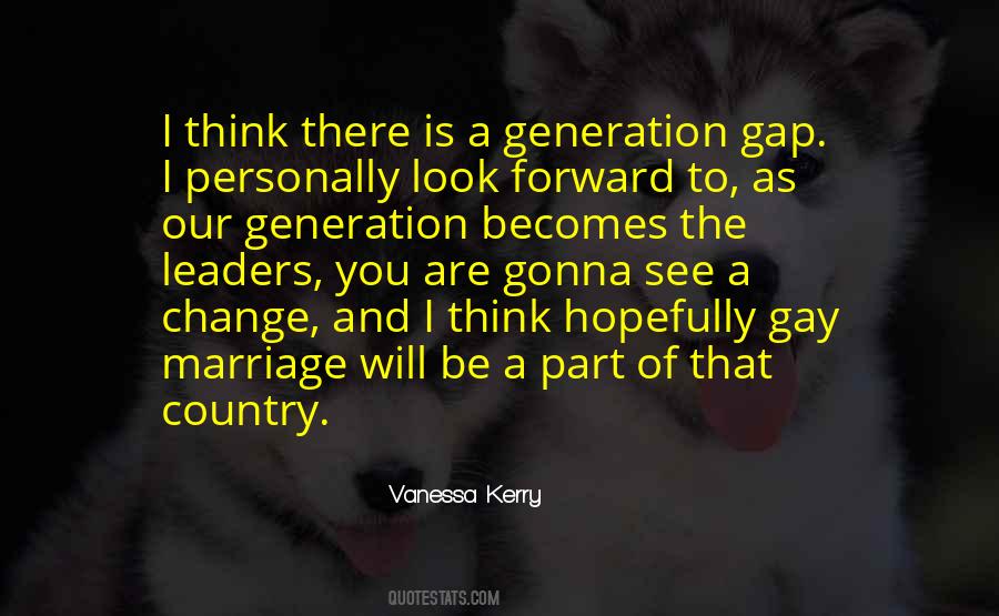 Quotes About Generation Change #547663