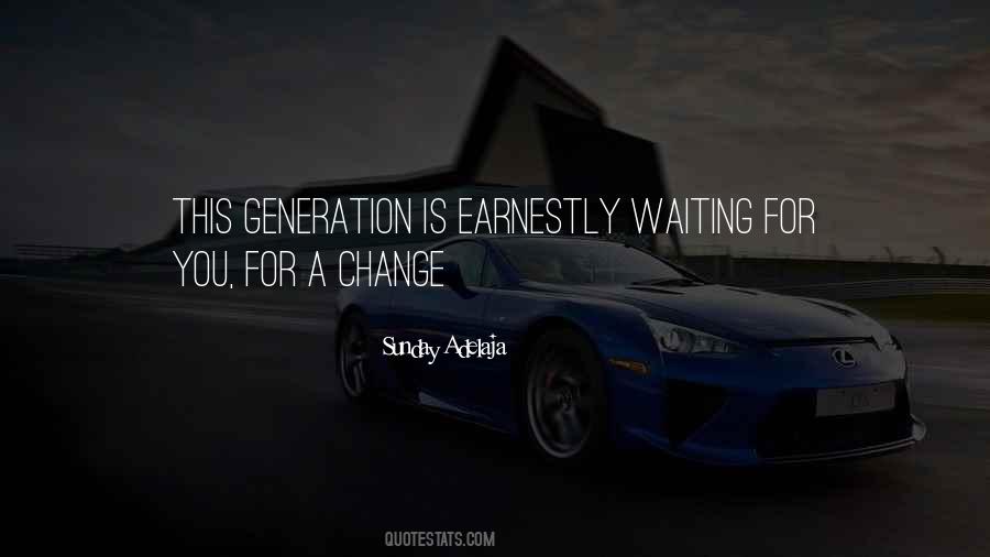 Quotes About Generation Change #811830