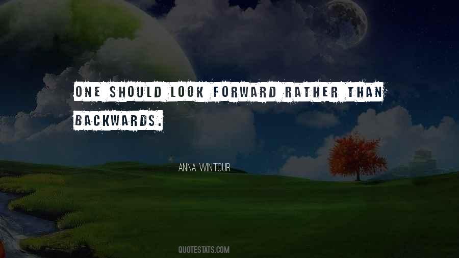 Go Forward Not Backwards Quotes #522967