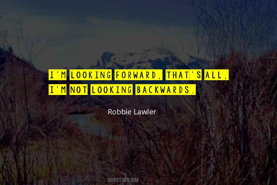 Go Forward Not Backwards Quotes #567474