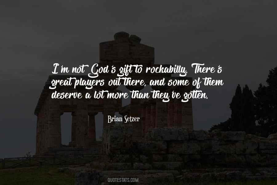 I Deserve More Quotes #576227