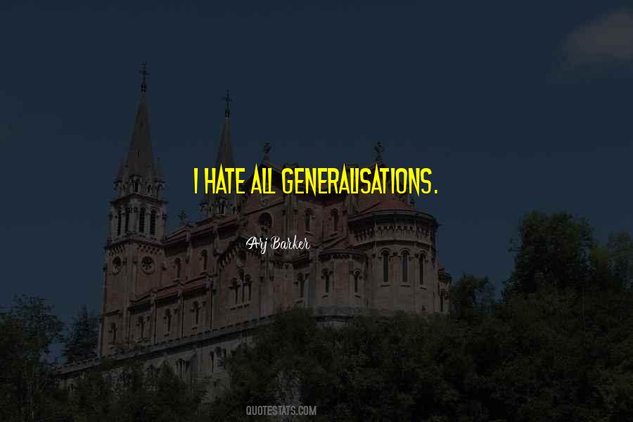 Quotes About Generalisations #1448715 Quotes About Generalisations #1448715