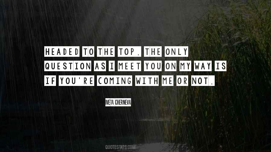 Headed To The Top Quotes #164022