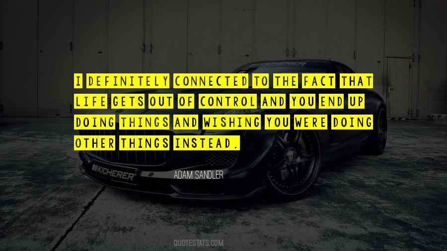 Out Of Control Life Quotes #669045