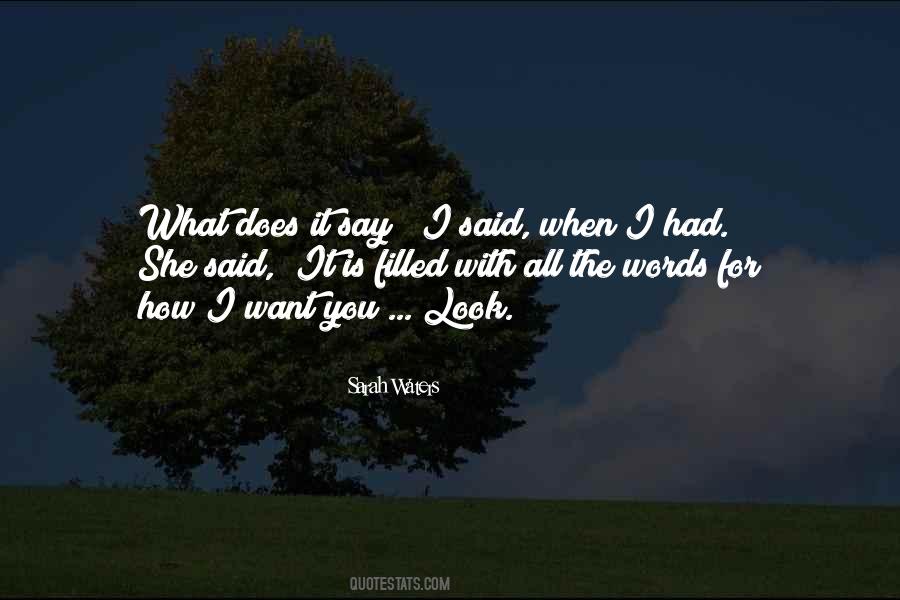 I Want What I Want When I Want It Quotes #743332