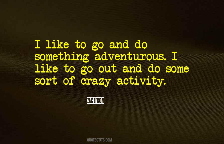 Go Out And Do Something Quotes #1099361