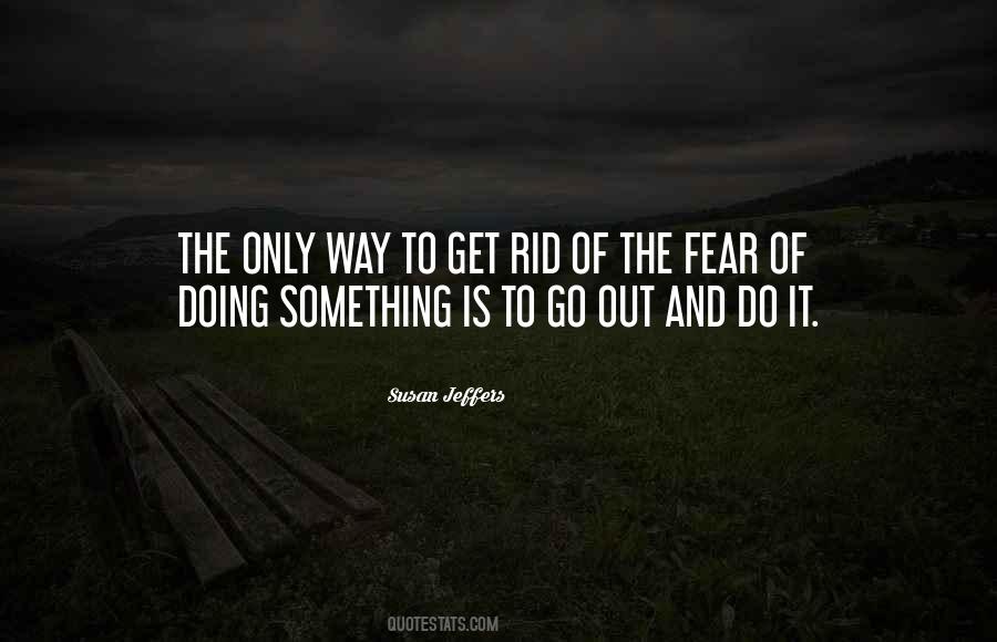 Go Out And Do Something Quotes #274298