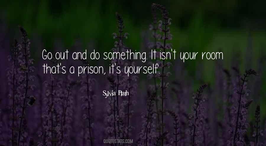 Go Out And Do Something Quotes #405596