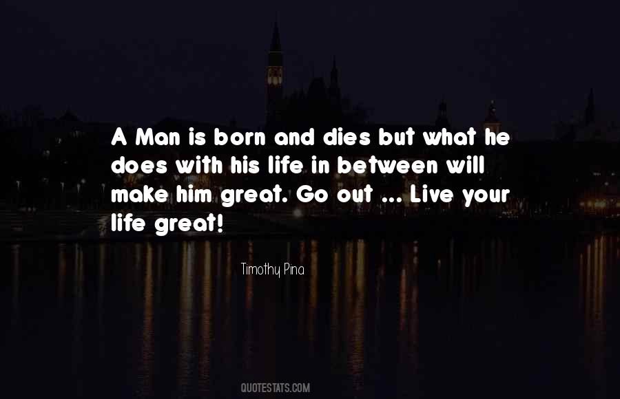 Go Out Live Your Life Quotes #542250