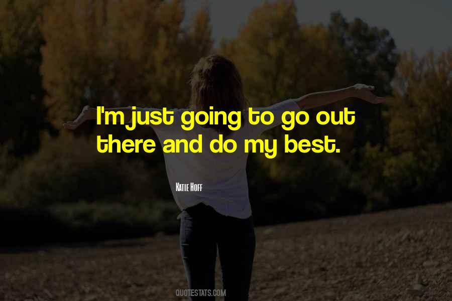 Go Out There Quotes #1249494