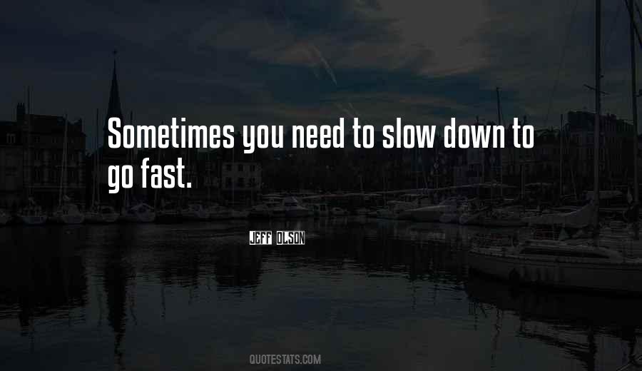 Go Slow To Go Fast Quotes #1102522