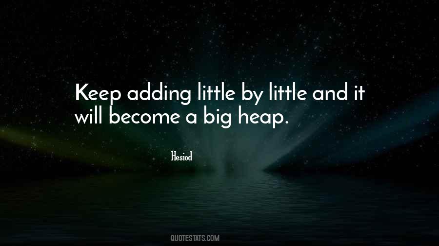 Little Things Become Big Things Quotes #1668084