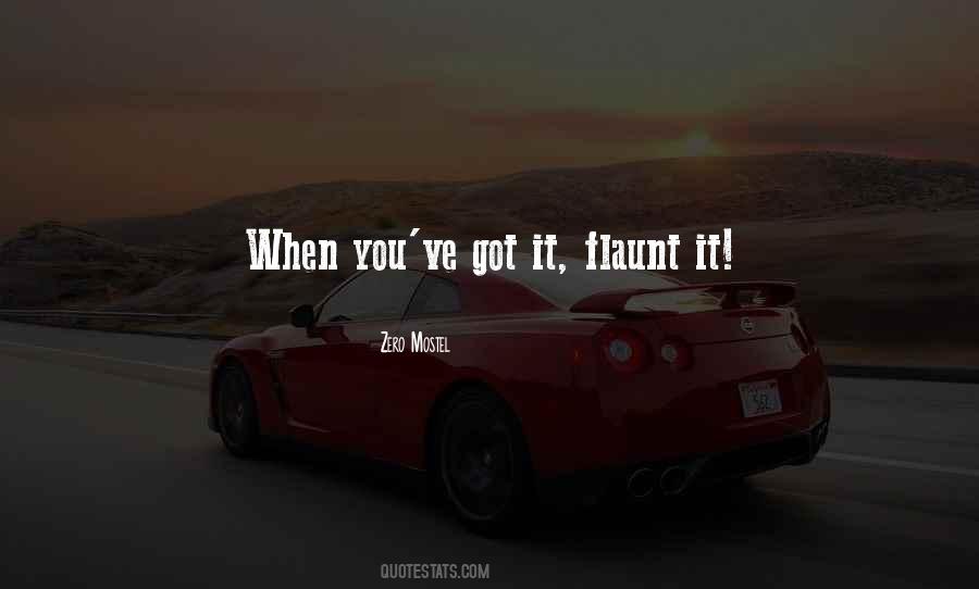 If You Got It Flaunt It Quotes #67896