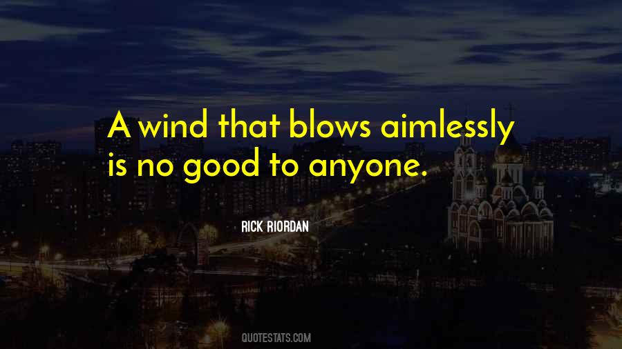 Go Where The Wind Blows Quotes #234844