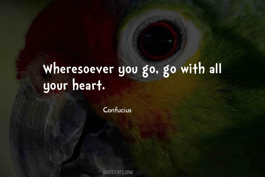 Go With All Your Heart Quotes #1649548