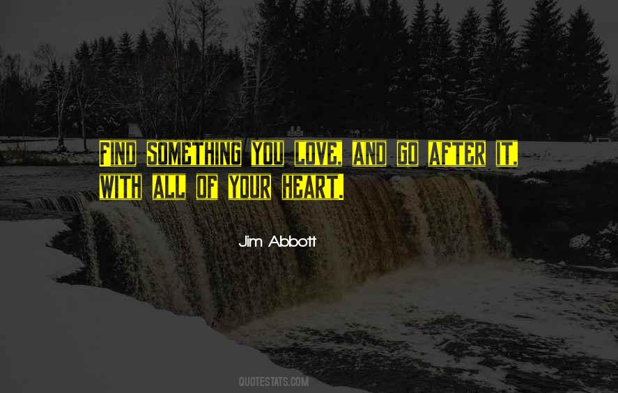 Go With All Your Heart Quotes #943407