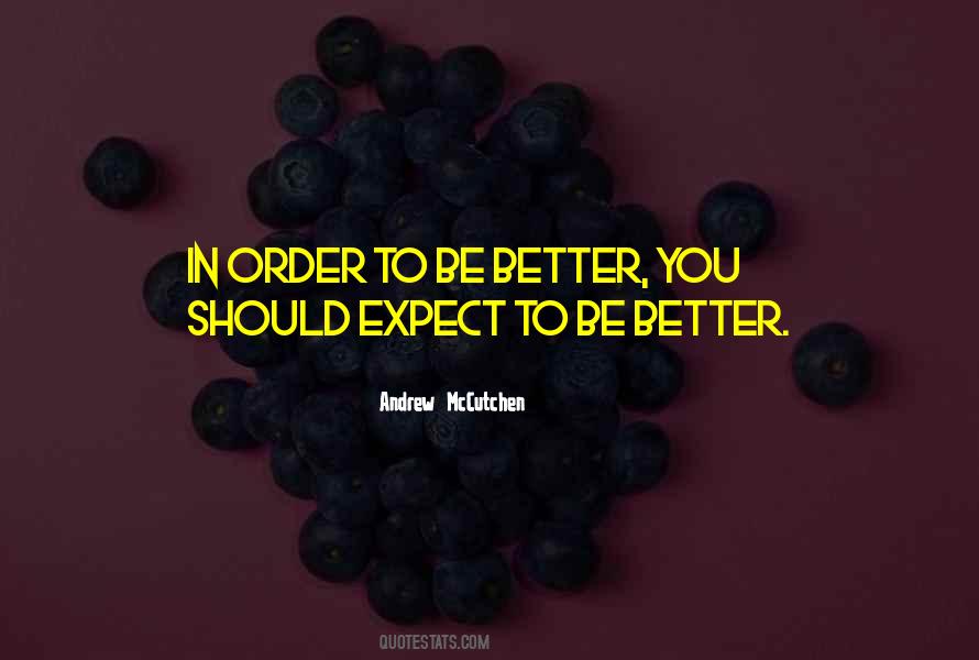 Be Better You Quotes #386467