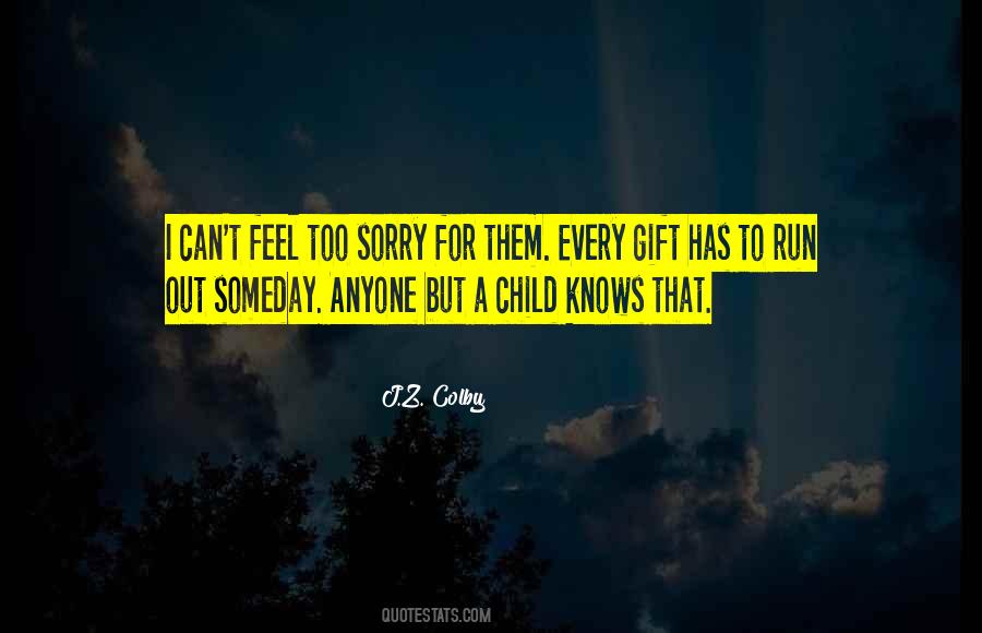 Can Feel Sorry Quotes #555226
