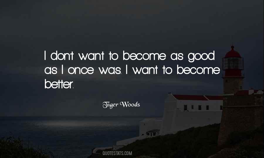 To Become Better Quotes #1421872