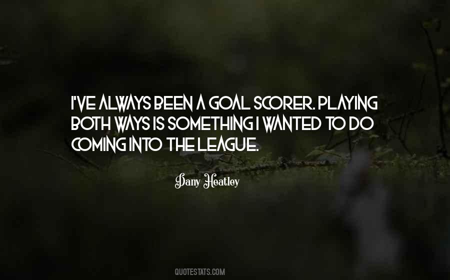 Goal Scorer Quotes #195758