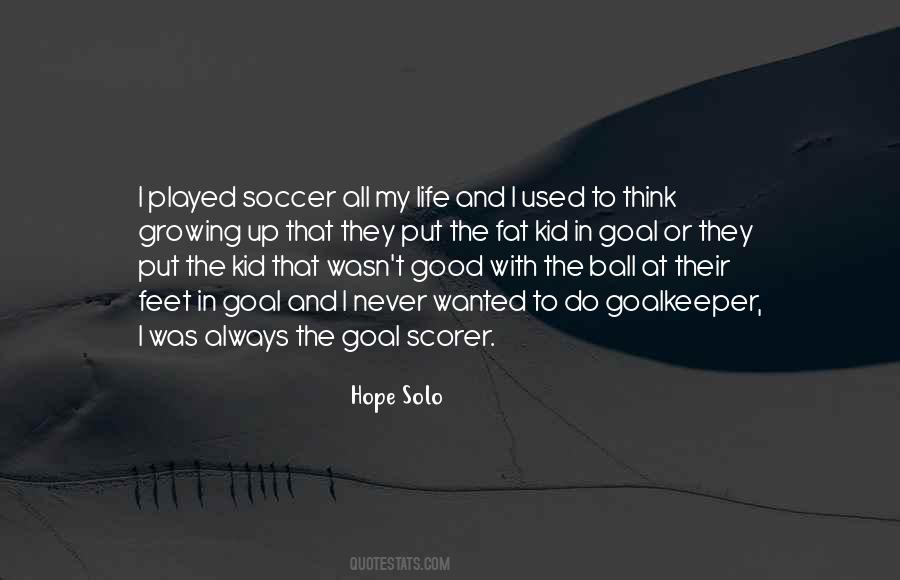 Goal Scorer Quotes #517976