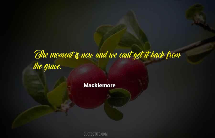 The Moment Is Now Quotes #222542