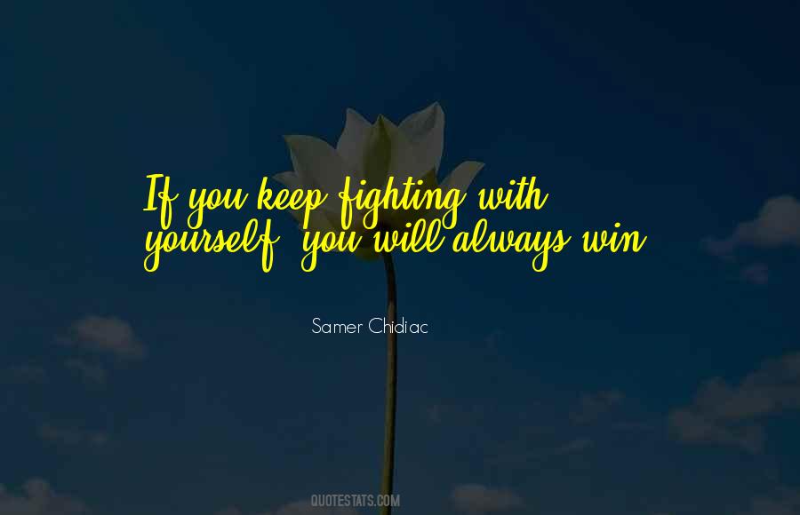 Quotes About Fighting With Yourself #5074