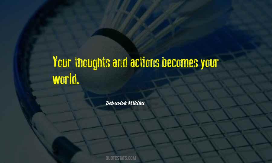 Your Thoughts Become Your Actions Quotes #731346