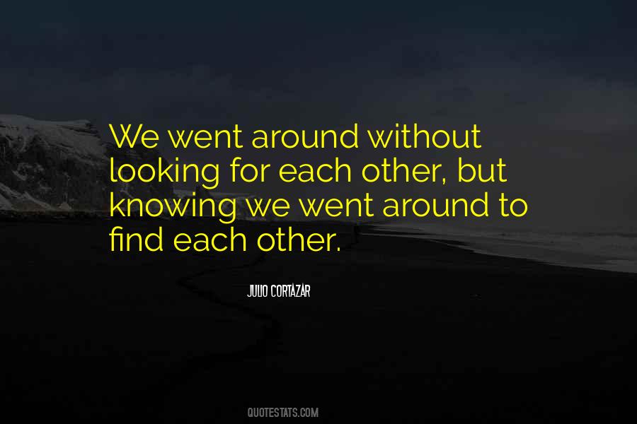 We Find Each Other Quotes #310718