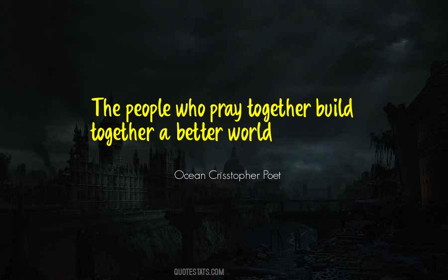 One Can Build A Better World Quotes #1629123